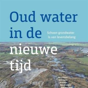 Oud water in de nieuwe tijd. Schoon grondwater is van levensbelang